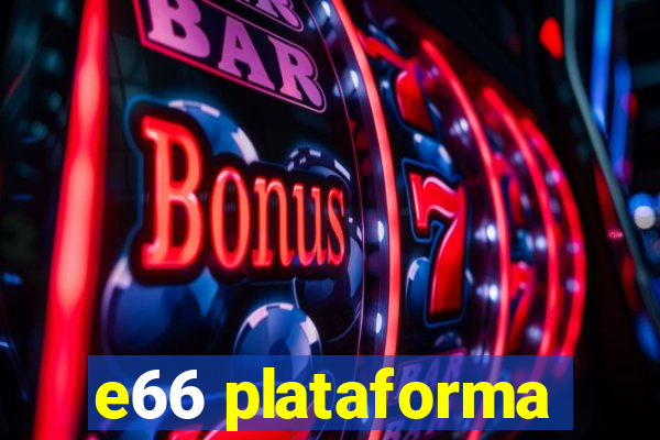 e66 plataforma